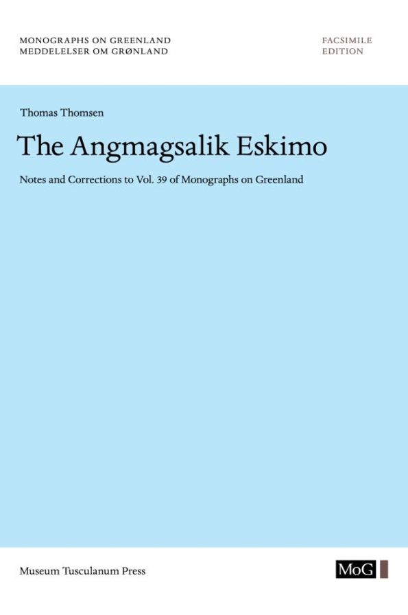 The Angmagsalik Eskimo: Notes and Corrections to Vol. 39 of Monographs on Greenland