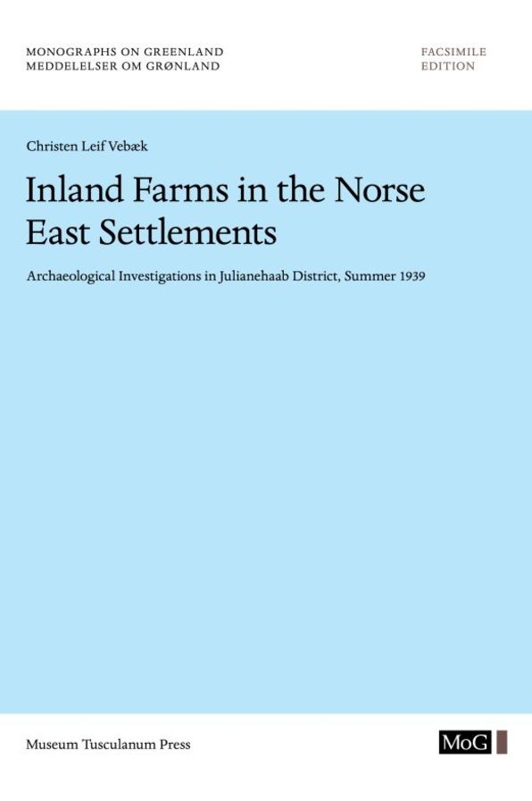 Inland Farms in the Norse East Settlements: Archaelogical Investigations in Julianehaab District, Summer 1939
