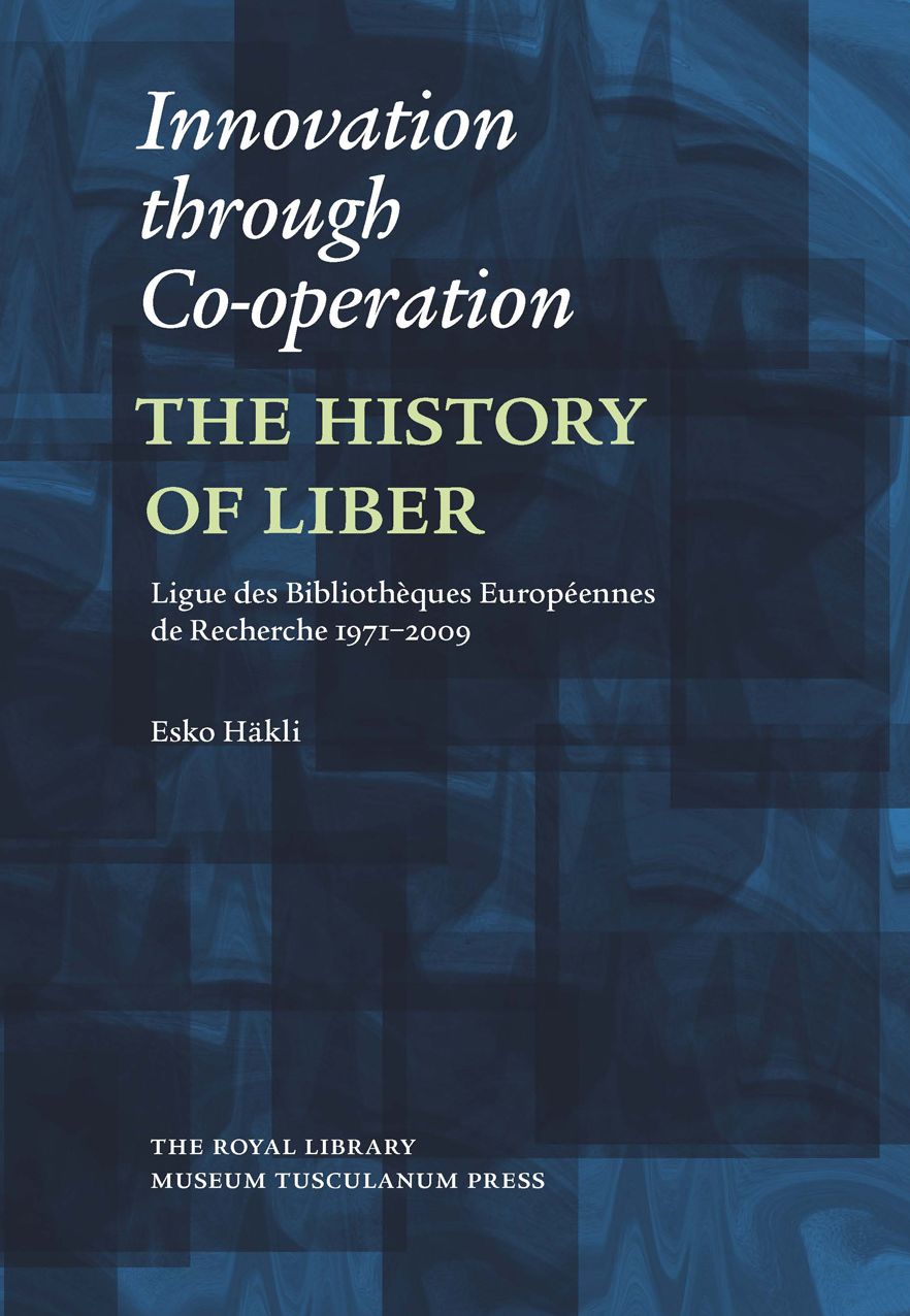 Innovation Through Co-Operation: The History of LIBER (Ligue des Bibliothèques Européennes de Recherche) 1971-2009
