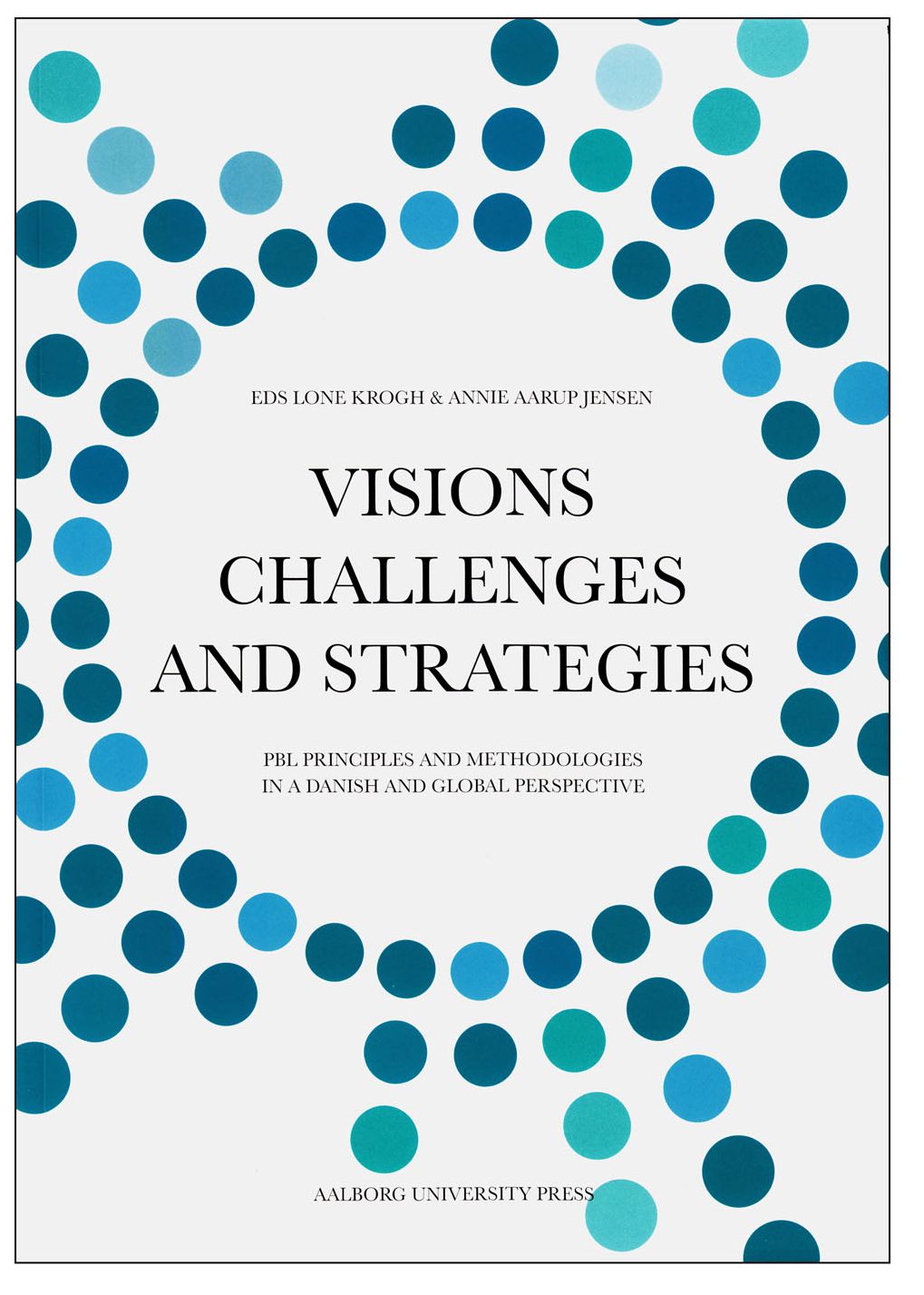 Visions Challenges and Strategies: PBL Principles and Methodologies in a Danish Global Perspective