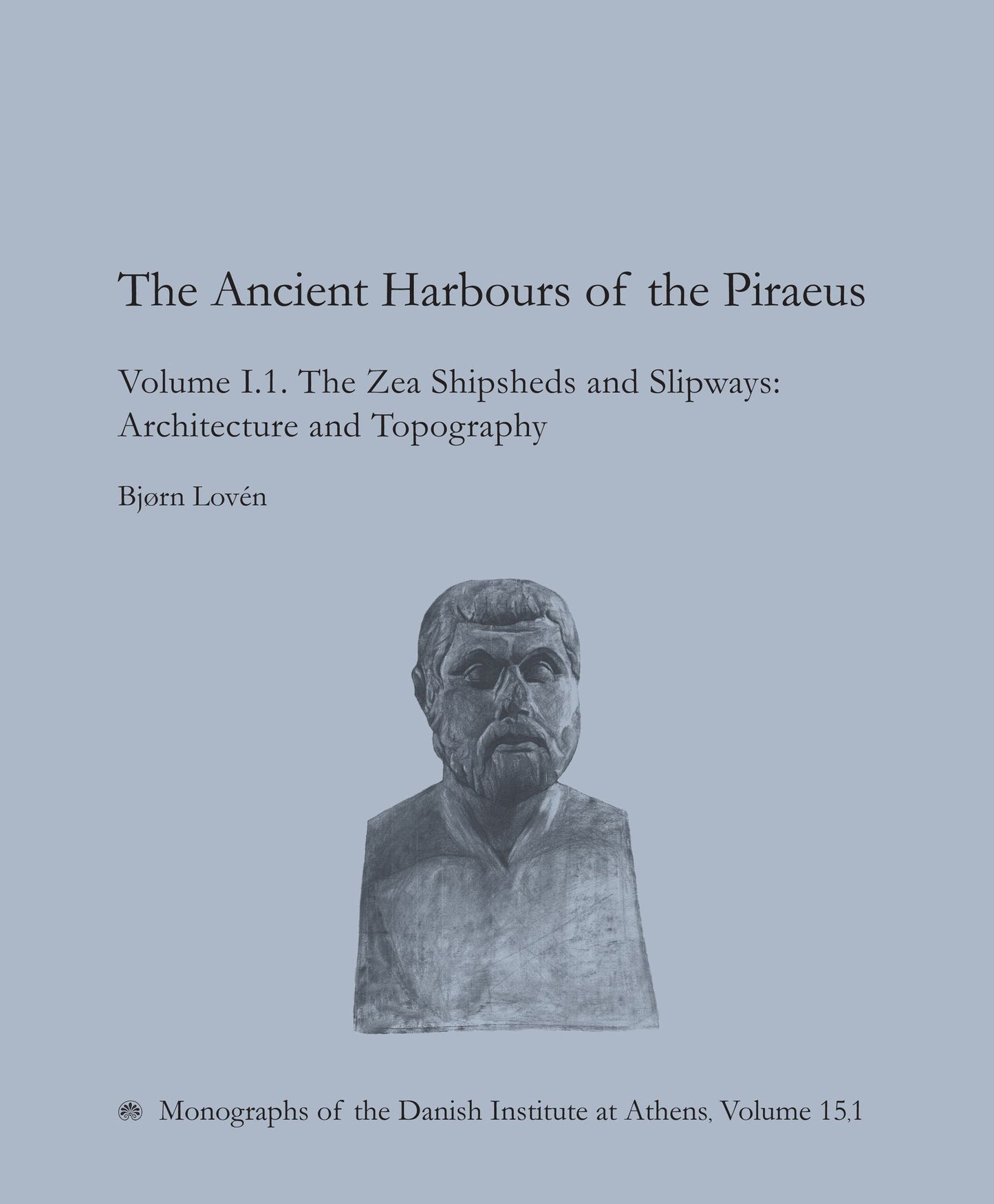 The Ancient Harbours of the Piraeus: The Zea Shipsheds and Slipways
