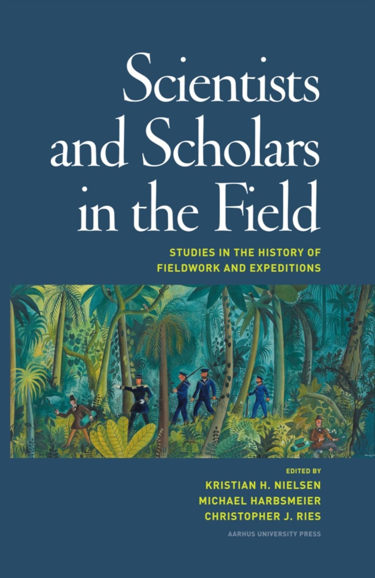 Scientists and Scholars in the Field: Studies in the History of Fieldwork and Expeditions