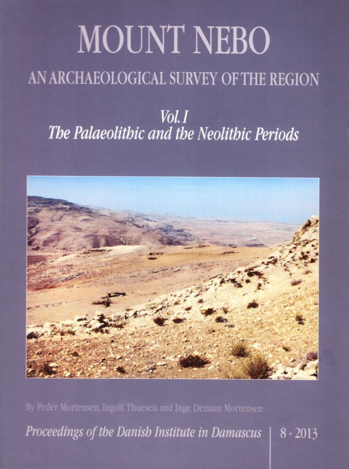 Mount Nebo, An Archaeological Survey of the Region: Volume I, The Palaeolithic and the Neolithic Periods