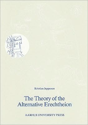 The Theory of the Alternative Erechtheion: Premises, Definition and Implications