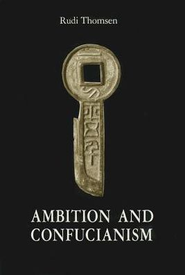 Ambition and Confucianism: A biography of Wang Mang