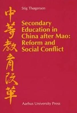 Secondary Education in China after Mao: Reform and Social Conflict