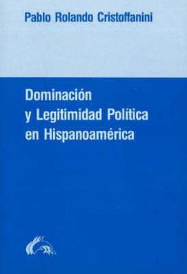 Dominacion y Legitimidad Politica en Hispanoamerica