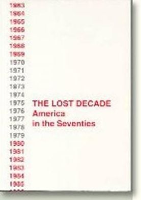The Lost Decade: America in the Seventies
