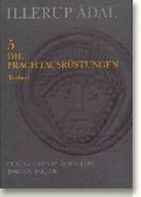 Illerup Adal 5, 6 and 7: Die Prachtausrustungen