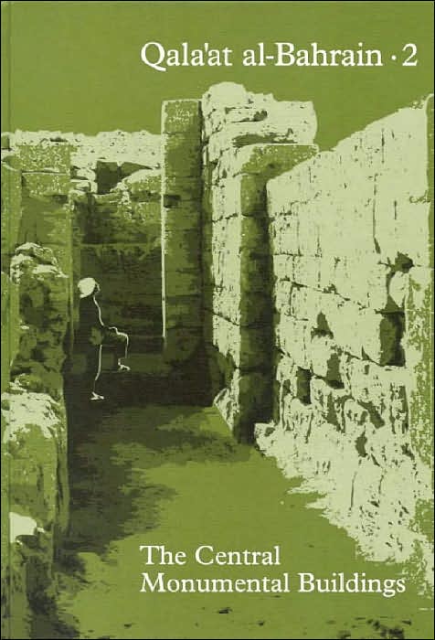 Qala'at al-Bahrain 2: The Central Monumental Buildings