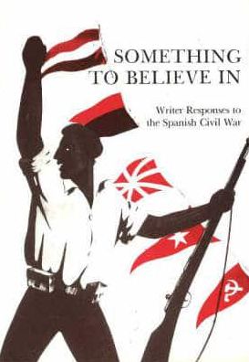 Something to Believe in: Write Responses to the Spanish Civil War