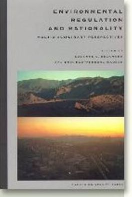 Environmental Regulation and Rationality: Multidisciplinary Perspectives