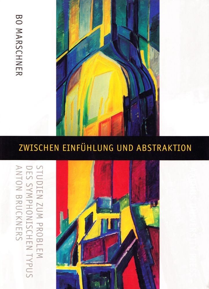 Zwischen Einfuhlung and Abstraktion: Studien zum Problem des Symphonischen Typus Anton Bruckners