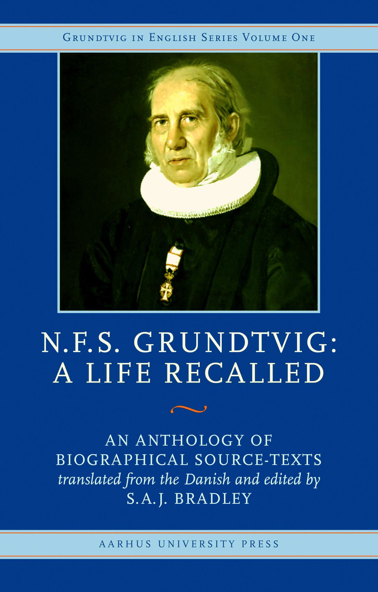N.F.S. Grundtvig, A Life Recalled: An Anthology of Biographical Source-Texts