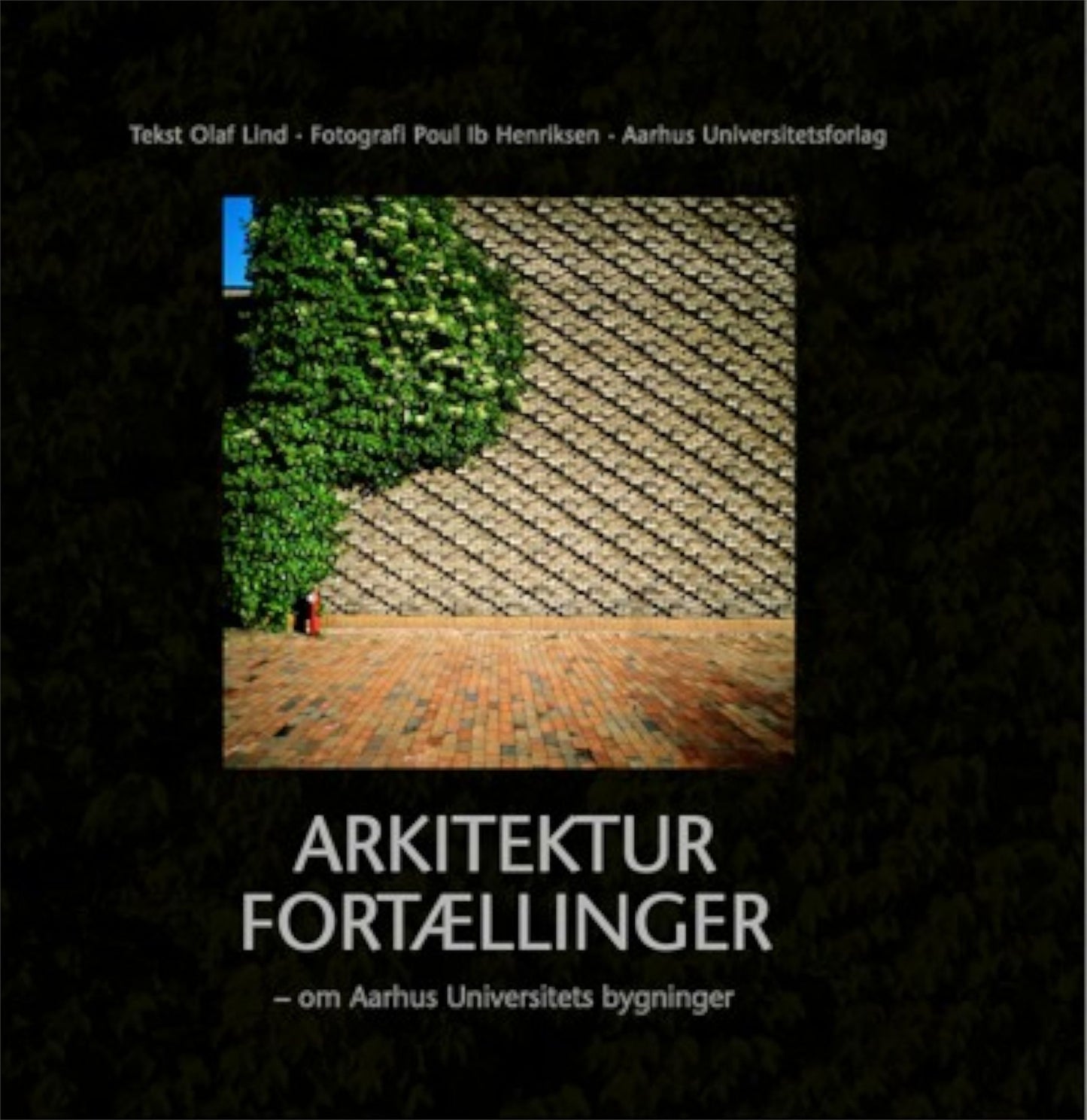 Arkitektur Fortaellinger - om Aarhus Universitets bygninger