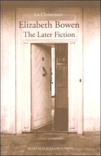 Elizabeth Bowen - The Later Fiction: Textual Studies in Theme and Strategy