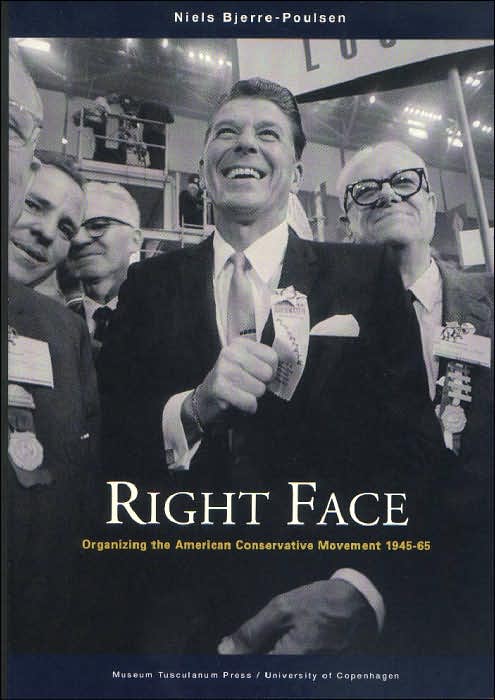 Right Face: Organizing the American Conservative Movement 1945-65