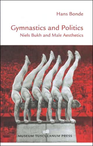 Gymnastics and Politics: Neils Bukh and Male Aesthetics