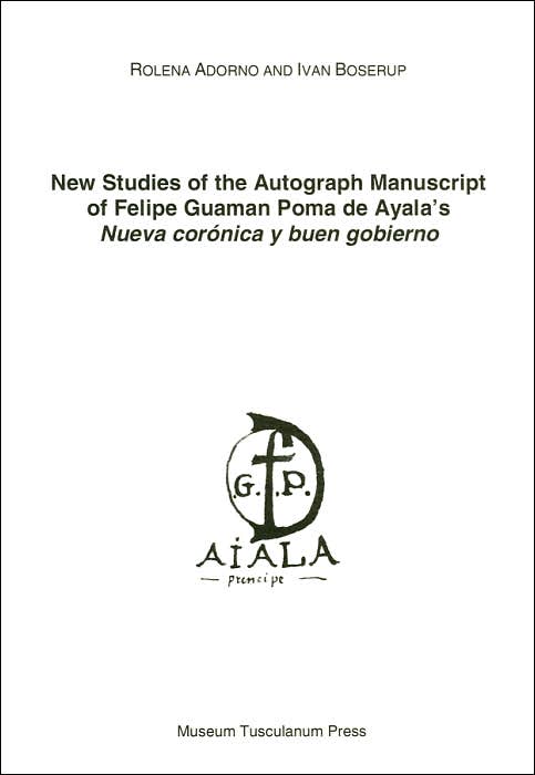 New Studies of the Autograph Manuscript of Felipe Guaman Poma de Ayala's 'Nueva corónica y buen gobierno'