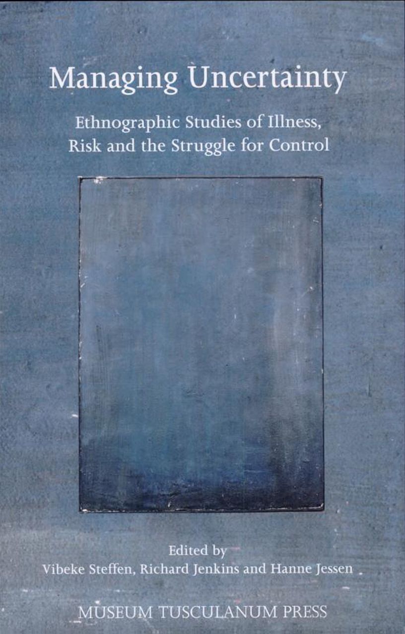 Managing Uncertainty: Ethnographic Studies of Illness, Risk and the Struggles for Control