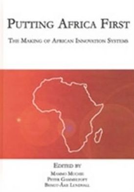 Putting Africa First: The Making of African Innovation Systems