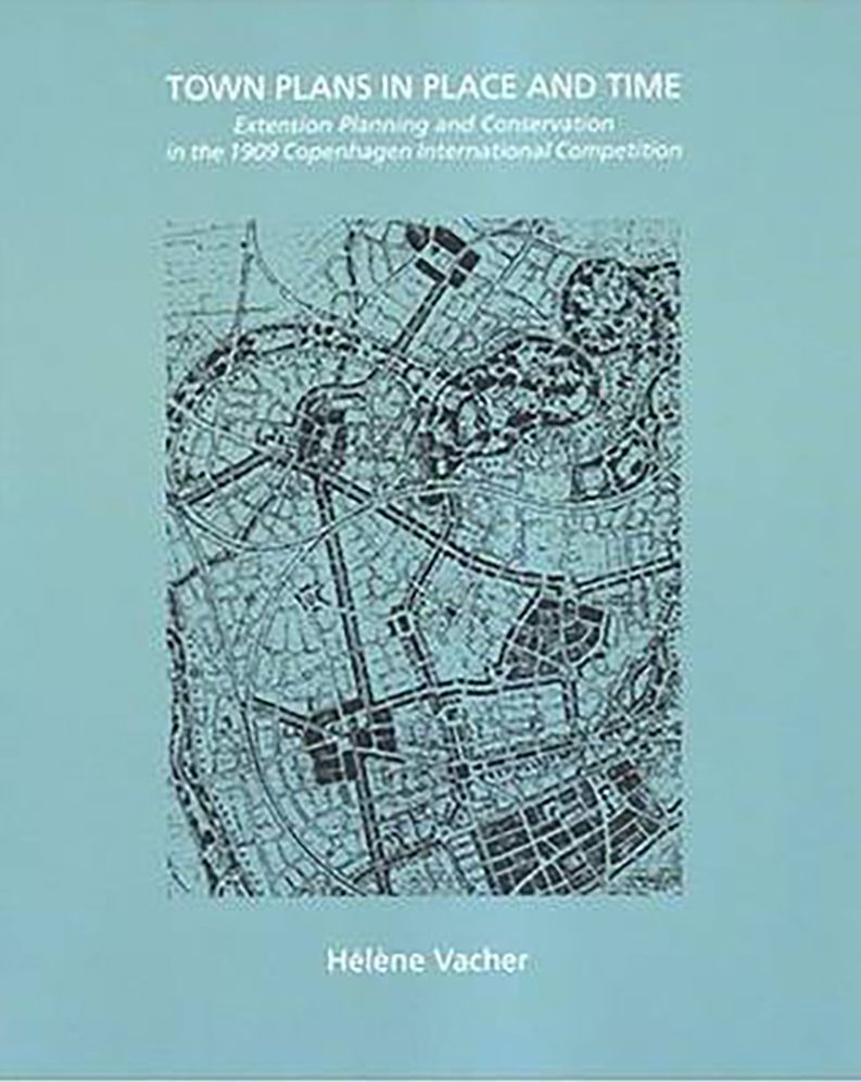 Town Plans in Place And Time: Extension Planning And Conservation in the 1909 Copenhagen International Competition