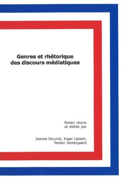 Genres et Rhetorique des Discours Mediatiques Aby Jeanne Strunck, Inger Lassen and Torben Vestergaard