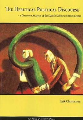 Heretical Political Discourse: A Discourse Analysis of the Danish Debate on Basic Income