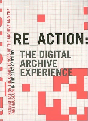 RE_ACTION: The Digital Archive Experience