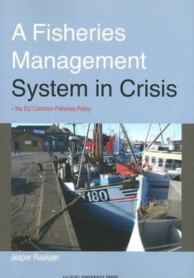 A Fisheries Management System in Crisis: The EU Commom Fisheries Policy