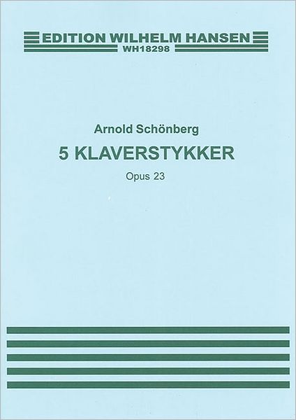 Arnold Schonberg: Five Piano Pieces Op. 23