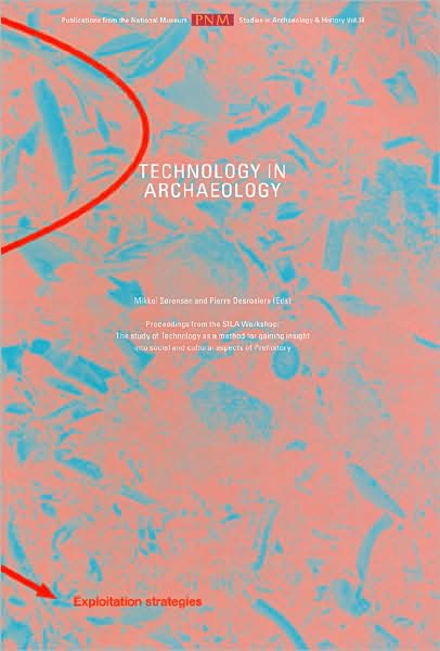 Technology in Archaeology: Proceedings of the SILA Workshop: The Study of Technology as a method for gaining insight into social and cultural aspects of Prehistory, The National Museum of Denmark, Copenhagen, November 2-4, 2005