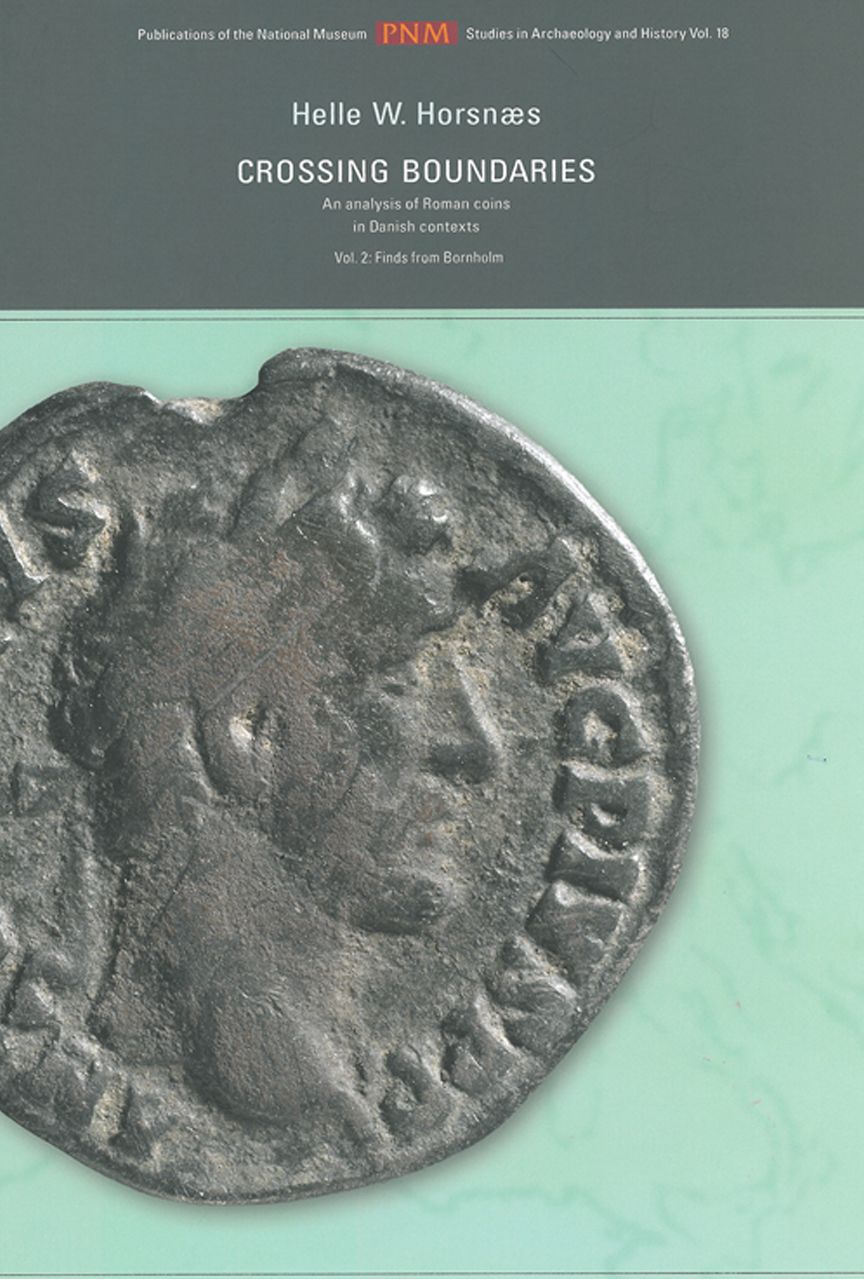 Crossing Boundaries: An Analysis of Roman Coins in Danish Contexts. Vol. 2: Finds from Bornholm
