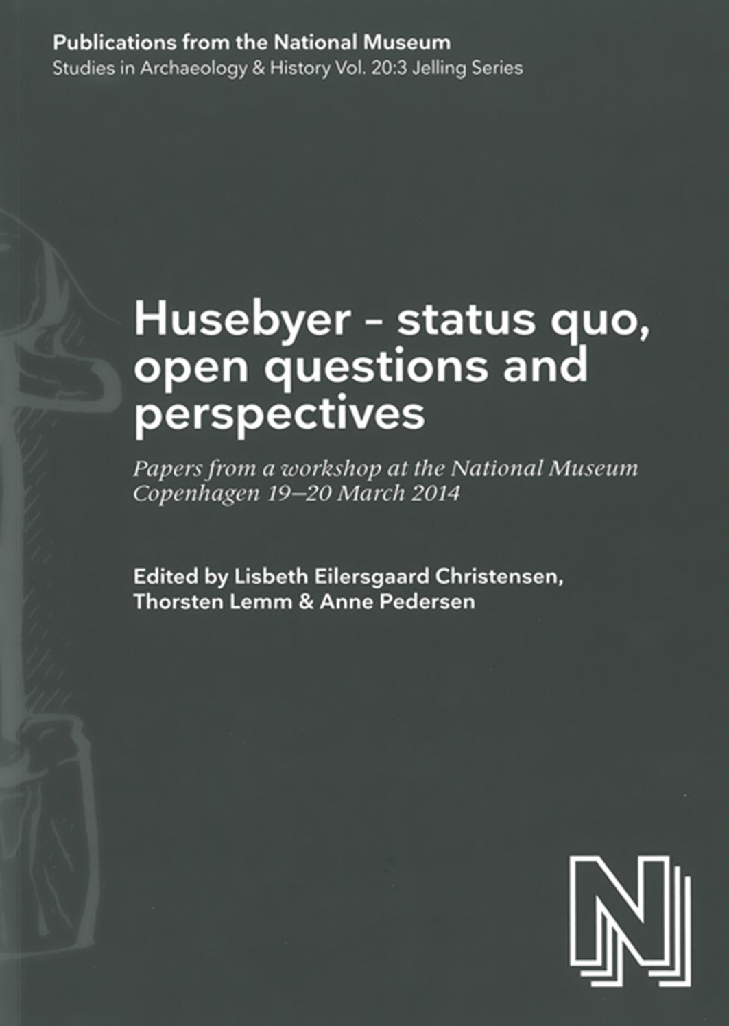 Husebyer - Status Quo, Open Questions and Perspectives: Papers from a Workshop at the National Museum Copenhagen 19-20 March 2014