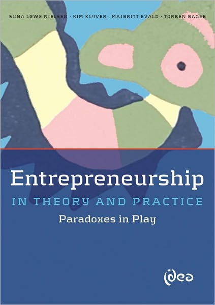 Entrepreneurship in Theory and Practice: Paradoxes in Play