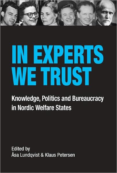In Experts We Trust: Knowledge, Politics and Bureaucracy in Nordic Welfare States