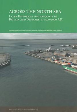 Across the North Sea: "Later Historical Archaeology in Britain and Denmark, c. 1500-2000 AD"