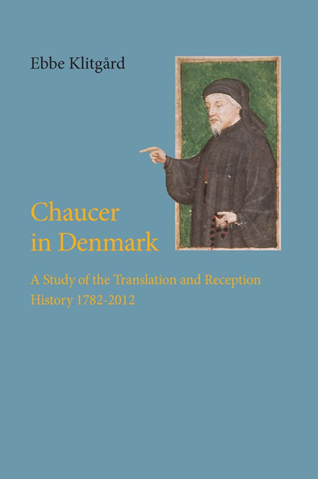 Chaucer in Denmark: A Study of the Translation and Reception History 1782-2012