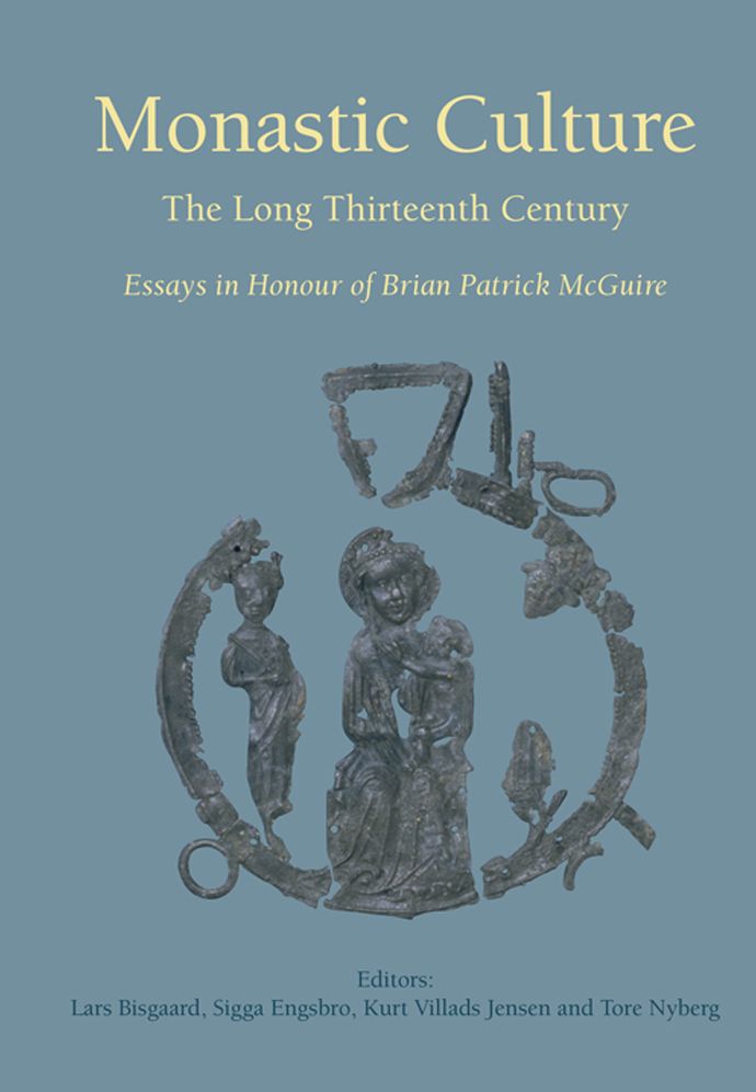 Monastic Culture: The Long Thirteenth Century Essays in Honour of Brian Patrick McGuire