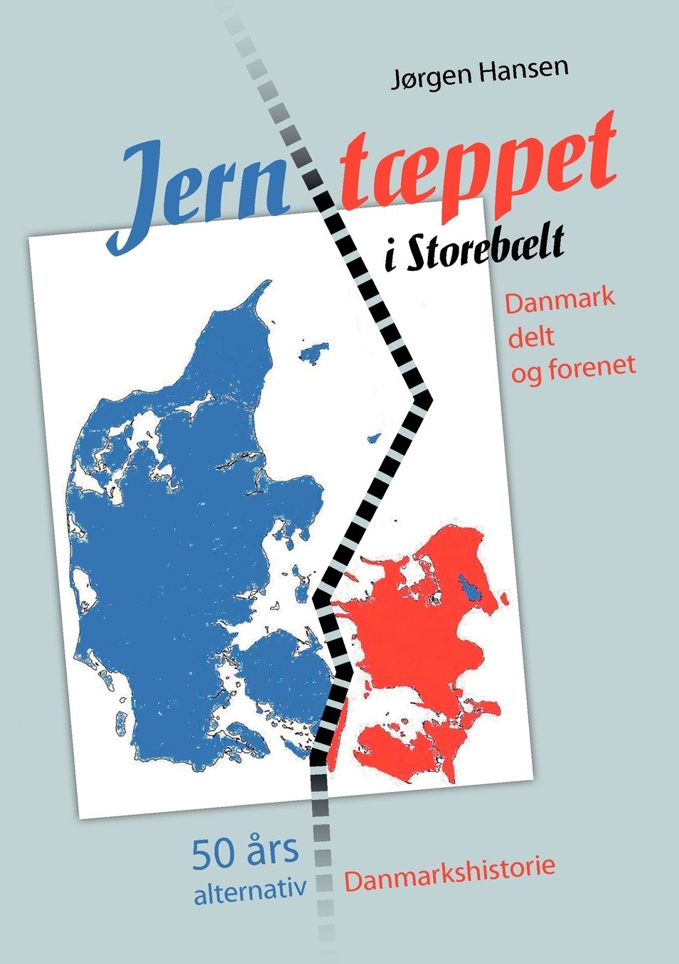 Jernt Ppet I Storeb LT - Danmark Delt Og Forenet