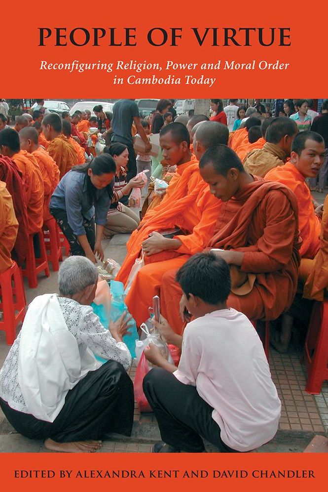 People of Virtue: Reconfiguring Religion, Power and Moral Order in Cambodia Today