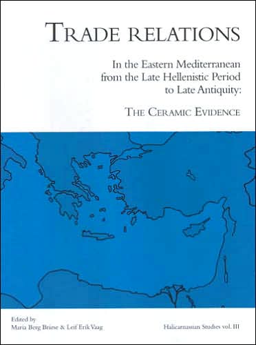 Trade Relations in the Eastern Mediterranean from Late Hellenistic Period to Late Antiquity: The Ceramic Evidence