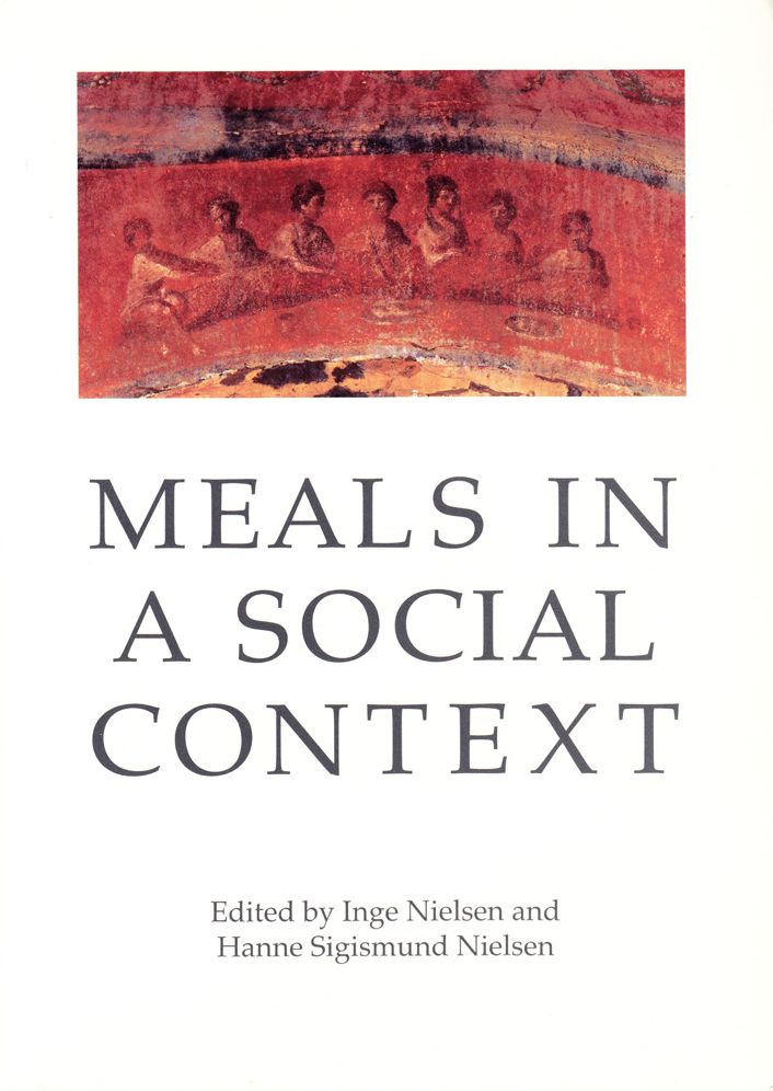 Meals in a Social Context: Aspects of the Communal Meal in the Hellenistic and Roman World