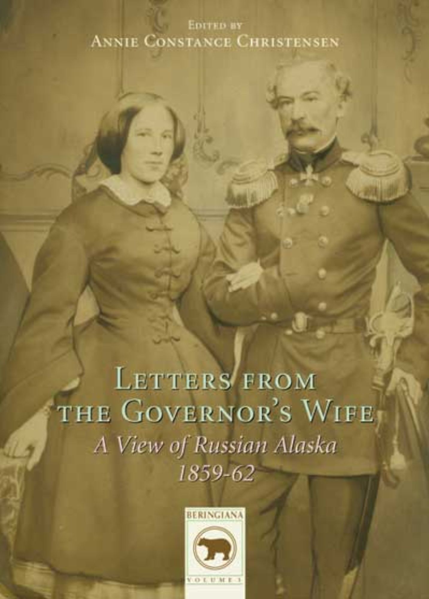 Letters to the Governor's Wife: A View of Russian Alaska 1859-1862