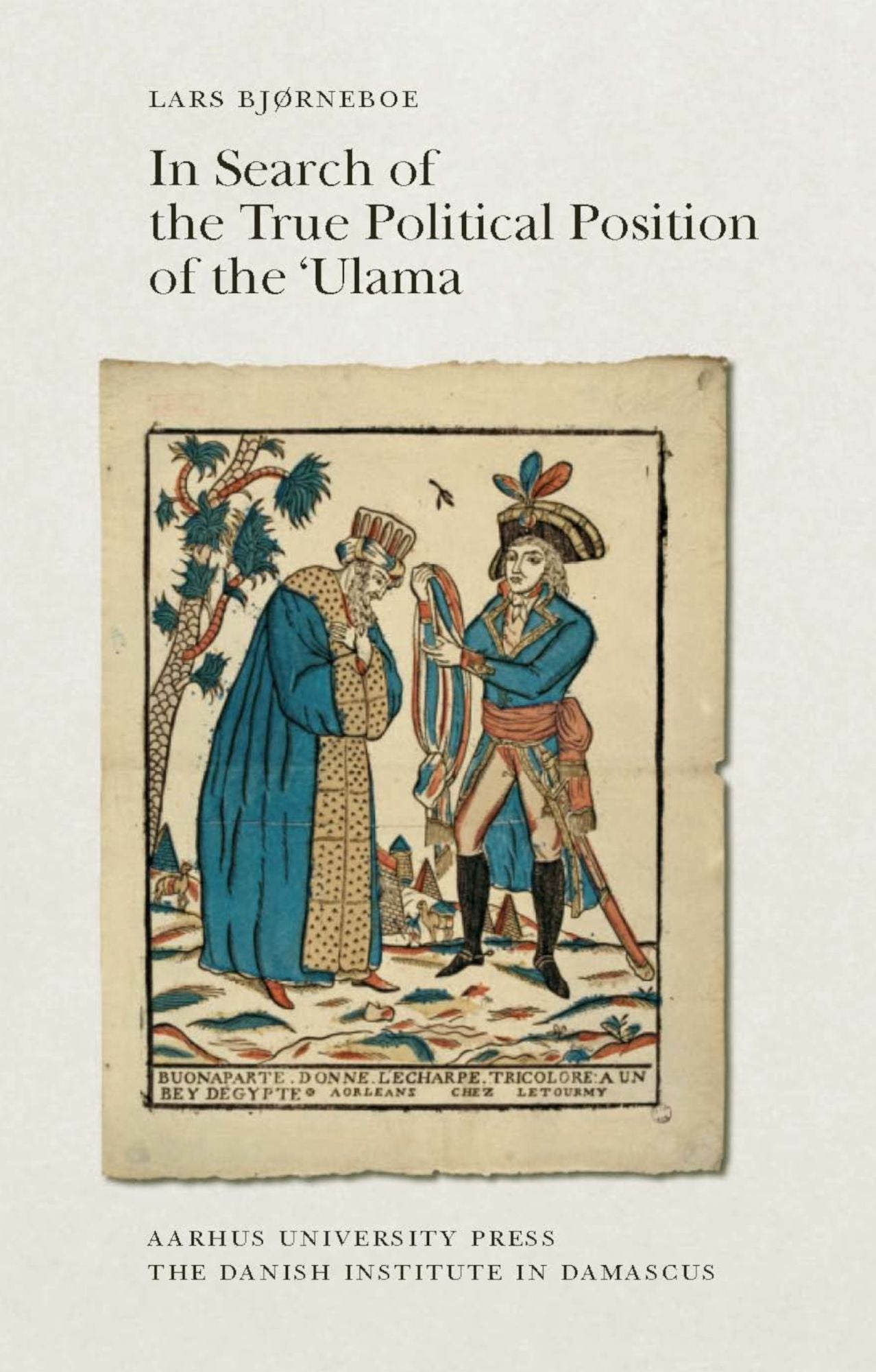 In Search of the True Political Position of the 'Ulama: An Analysis of the Aims and Perspectives of the Chronicles of 'Abd al-Rahman al-Jabarti (1753-1825)