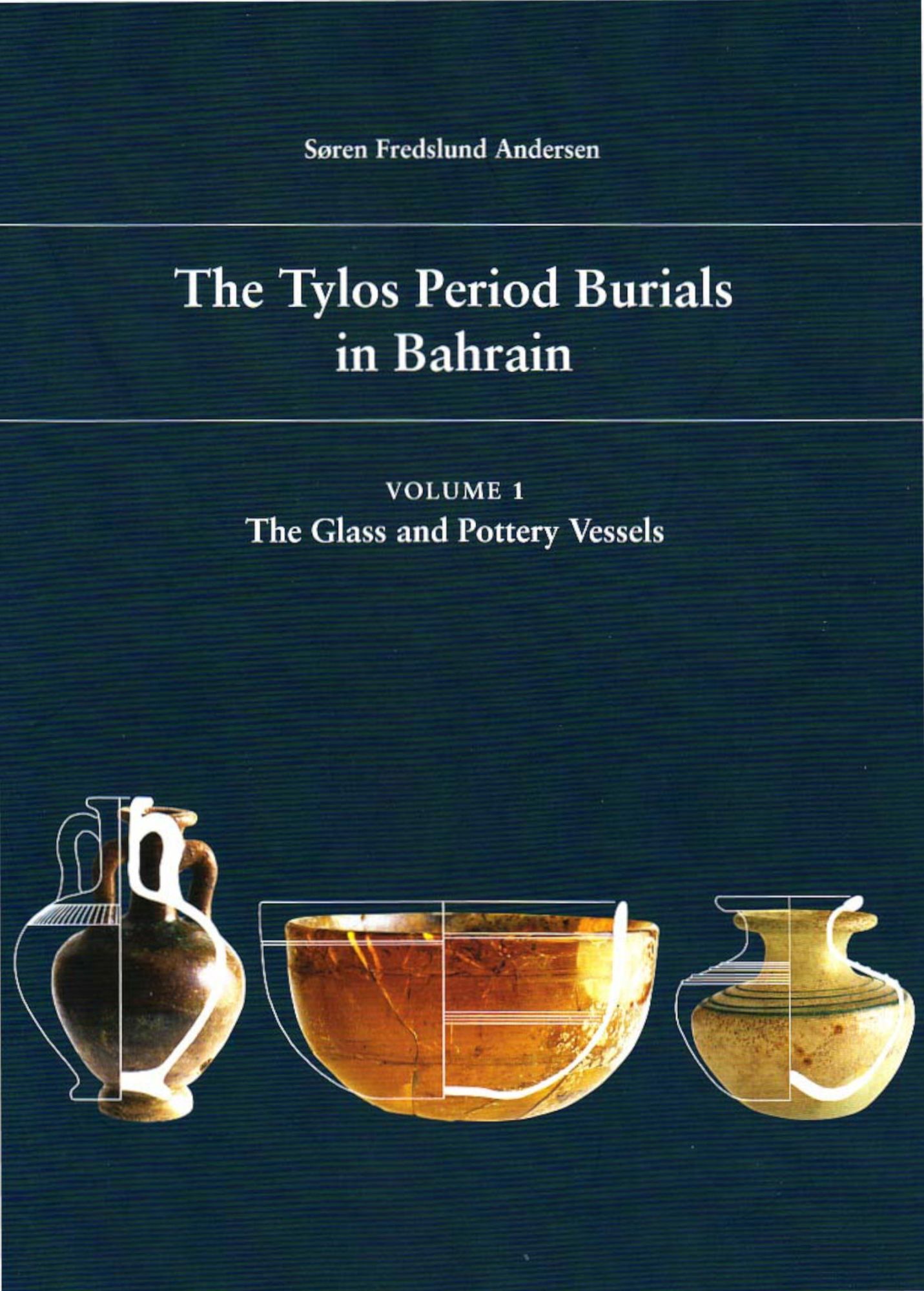 The Tylos Period Burials in Bahrain Volume 1: The Glass and Pottery Vessels