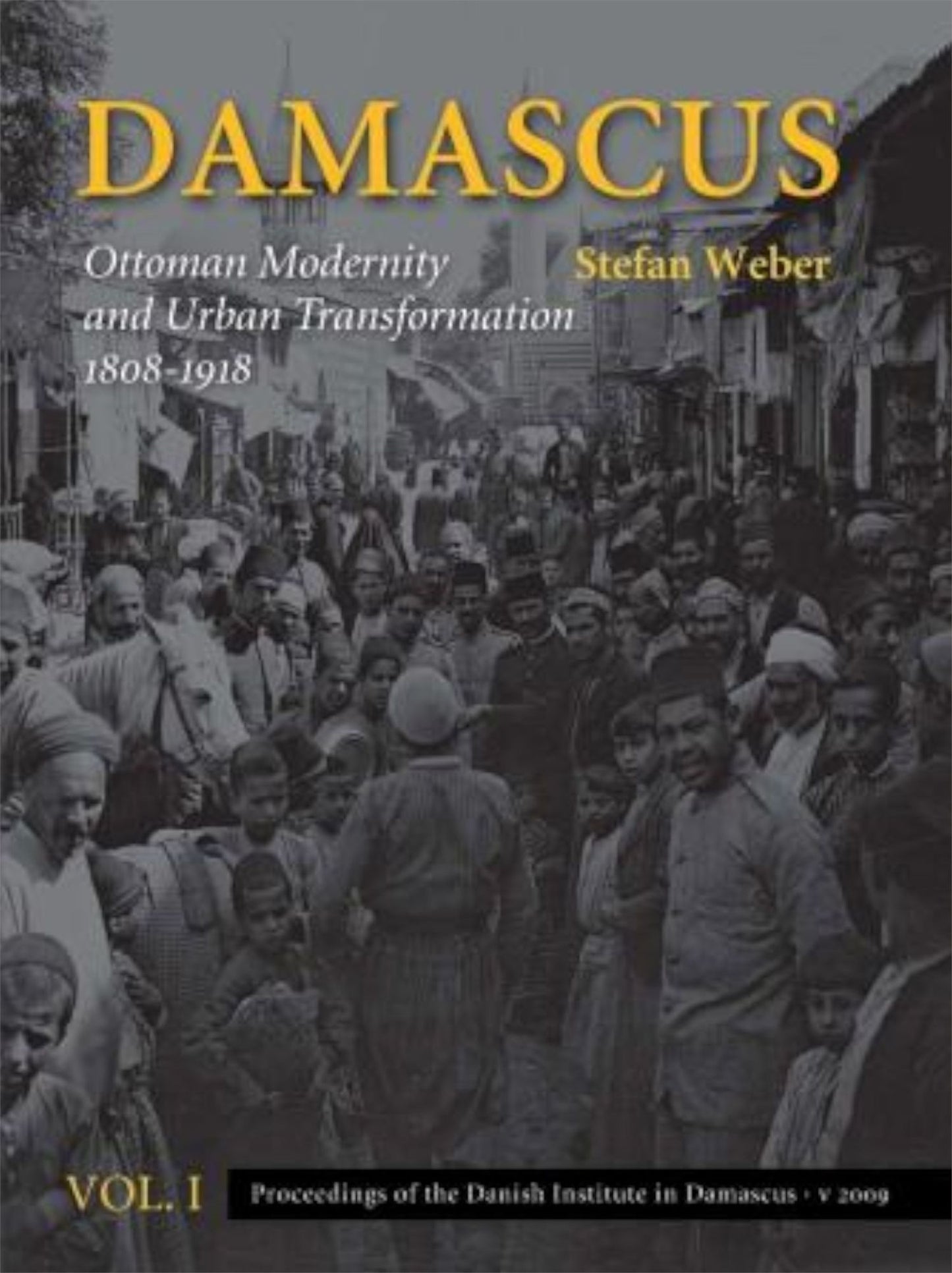 Damascus: Ottoman Modernity and Urban Transformation (1808-1918)