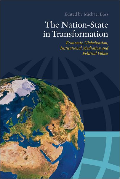 The Nation-State in Transformation: Economic Globalisation, Institutional Mediation and Political Values