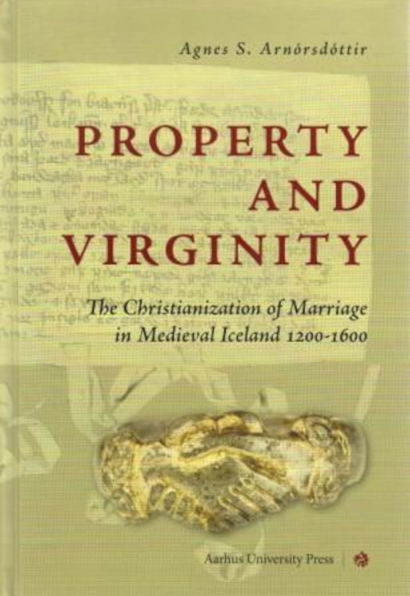 Property and Virginity: The Christianization of Marriage in Medieval Iceland 1200-1600