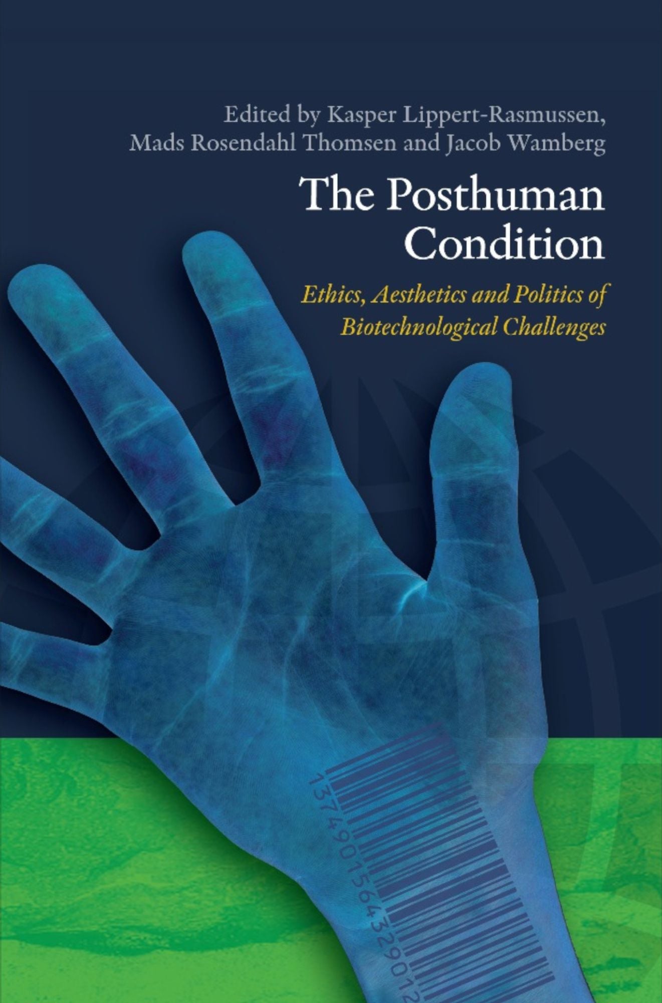 The Posthuman Condition: Ethics, Aesthetics & Politics of Biotechnological Challenges